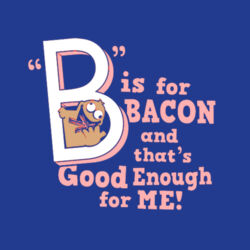 B Is For Bacon Design