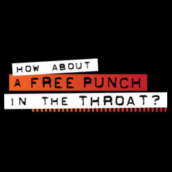 How About A Free Punch In The Throat Design